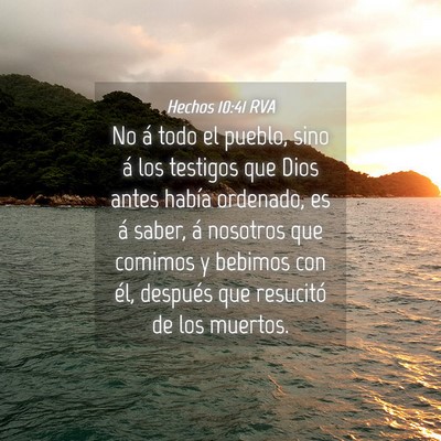 Picture 04 - Hechos 10:41 RVA - No á todo el pueblo, sino á los testigos que - Bible Verse Picture