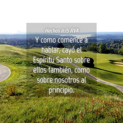 Picture 04 - Hechos 11:15 RVA - Y como comencé á hablar, cayó el Espíritu - Bible Verse Picture
