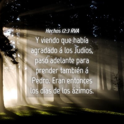 Picture 04 - Hechos 12:3 RVA - Y viendo que había agradado á los Judíos, - Bible Verse Picture