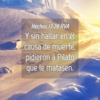 Picture 04 - Hechos 13:28 RVA - Y sin hallar en él causa de muerte, pidieron á - Bible Verse Picture
