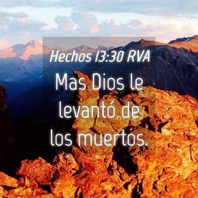 Picture 04 - Hechos 13:30 RVA - Mas Dios le levantó de los - Bible Verse Picture