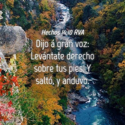 Picture 04 - Hechos 14:10 RVA - Dijo á gran voz: Levántate derecho sobre tus - Bible Verse Picture