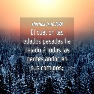 Picture 04 - Hechos 14:16 RVA - El cual en las edades pasadas ha dejado á todas - Bible Verse Picture