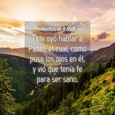 Picture 04 - Hechos 14:9 RVA - Este oyó hablar á Pablo; el cual, como puso los - Bible Verse Picture