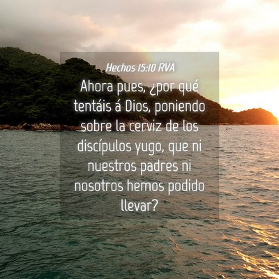 Picture 04 - Hechos 15:10 RVA - Ahora pues, ¿por qué tentáis á Dios, poniendo - Bible Verse Picture