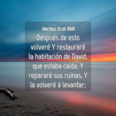 Picture 04 - Hechos 15:16 RVA - Después de esto volveré Y restauraré la - Bible Verse Picture