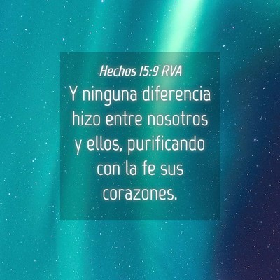 Picture 04 - Hechos 15:9 RVA - Y ninguna diferencia hizo entre nosotros y ellos, - Bible Verse Picture