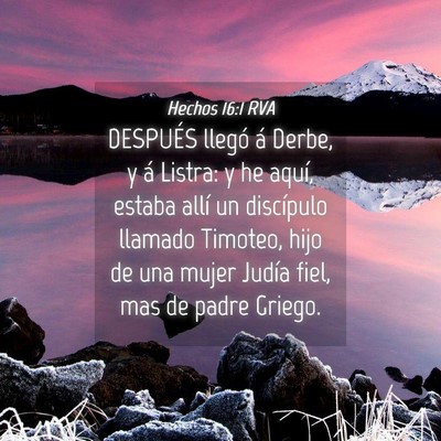 Picture 04 - Hechos 16:1 RVA - DESPUÉS llegó á Derbe, y á Listra: y he - Bible Verse Picture