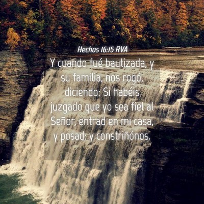 Picture 04 - Hechos 16:15 RVA - Y cuando fué bautizada, y su familia, nos rogó, - Bible Verse Picture