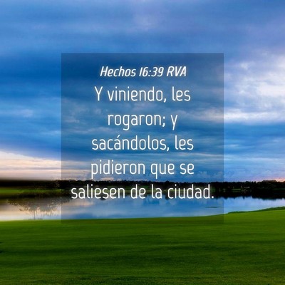 Picture 04 - Hechos 16:39 RVA - Y viniendo, les rogaron; y sacándolos, les - Bible Verse Picture