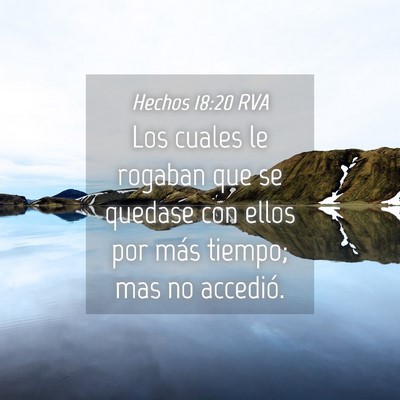 Picture 04 - Hechos 18:20 RVA - Los cuales le rogaban que se quedase con ellos - Bible Verse Picture