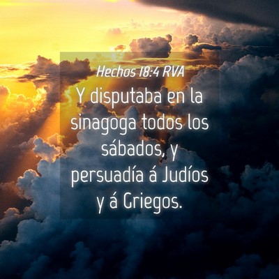 Picture 04 - Hechos 18:4 RVA - Y disputaba en la sinagoga todos los sábados, y - Bible Verse Picture
