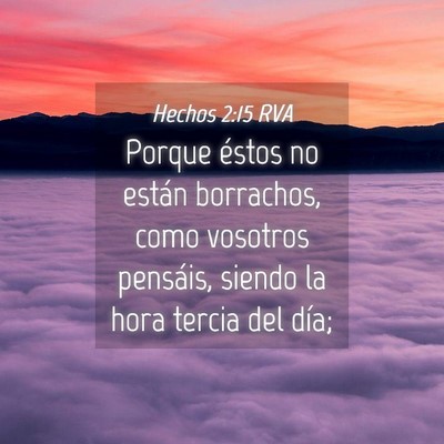 Picture 04 - Hechos 2:15 RVA - Porque éstos no están borrachos, como vosotros - Bible Verse Picture