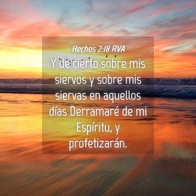 Picture 04 - Hechos 2:18 RVA - Y de cierto sobre mis siervos y sobre mis siervas - Bible Verse Picture