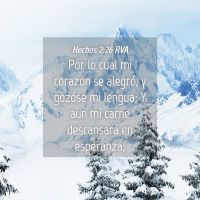 Picture 04 - Hechos 2:26 RVA - Por lo cual mi corazón se alegró, y gozóse mi - Bible Verse Picture
