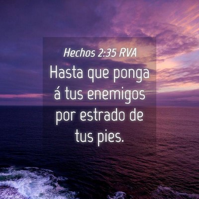 Picture 04 - Hechos 2:35 RVA - Hasta que ponga á tus enemigos por estrado de - Bible Verse Picture
