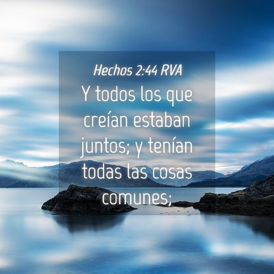 Picture 04 - Hechos 2:44 RVA - Y todos los que creían estaban juntos; y tenían - Bible Verse Picture