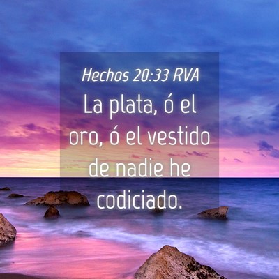 Picture 04 - Hechos 20:33 RVA - La plata, ó el oro, ó el vestido de nadie he - Bible Verse Picture