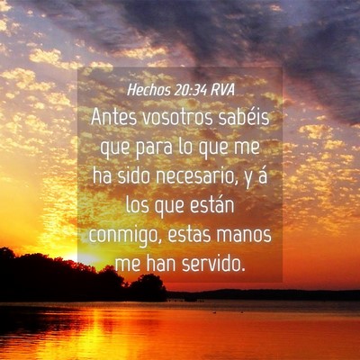Picture 04 - Hechos 20:34 RVA - Antes vosotros sabéis que para lo que me ha sido - Bible Verse Picture