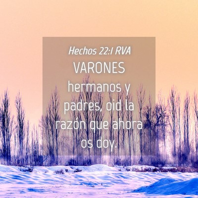 Picture 04 - Hechos 22:1 RVA - VARONES hermanos y padres, oid la razón que - Bible Verse Picture