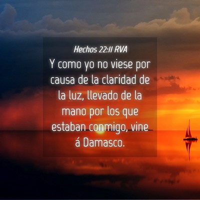 Picture 04 - Hechos 22:11 RVA - Y como yo no viese por causa de la claridad de la - Bible Verse Picture