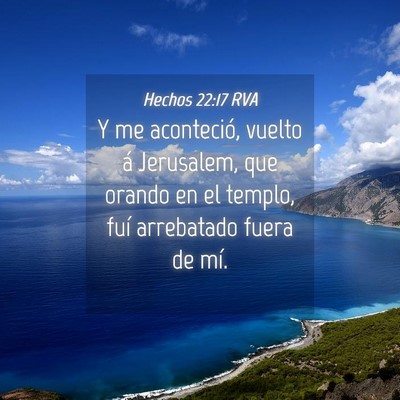 Picture 04 - Hechos 22:17 RVA - Y me aconteció, vuelto á Jerusalem, que orando - Bible Verse Picture