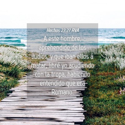 Picture 04 - Hechos 23:27 RVA - A este hombre, aprehendido de los Judíos, y que - Bible Verse Picture