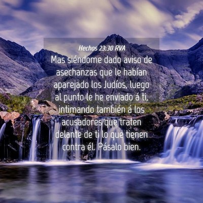 Picture 04 - Hechos 23:30 RVA - Mas siéndome dado aviso de asechanzas que le - Bible Verse Picture