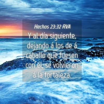 Picture 04 - Hechos 23:32 RVA - Y al día siguiente, dejando á los de á caballo - Bible Verse Picture