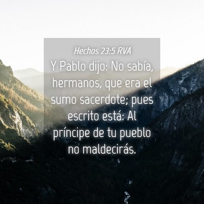 Picture 04 - Hechos 23:5 RVA - Y Pablo dijo: No sabía, hermanos, que era el - Bible Verse Picture