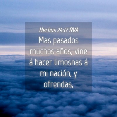 Picture 04 - Hechos 24:17 RVA - Mas pasados muchos años, vine á hacer limosnas - Bible Verse Picture