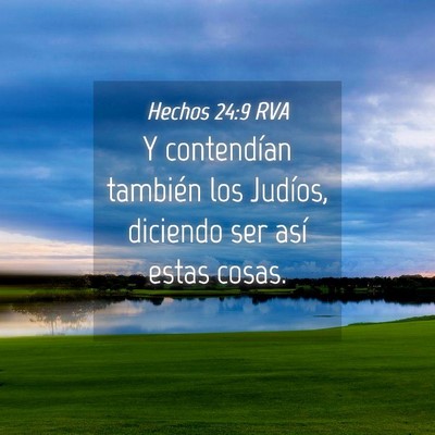 Picture 04 - Hechos 24:9 RVA - Y contendían también los Judíos, diciendo ser - Bible Verse Picture