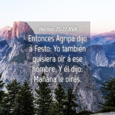 Picture 04 - Hechos 25:22 RVA - Entonces Agripa dijo á Festo: Yo también - Bible Verse Picture