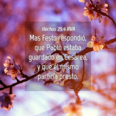 Picture 04 - Hechos 25:4 RVA - Mas Festo respondió, que Pablo estaba guardado - Bible Verse Picture