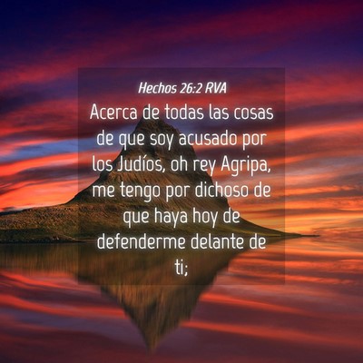 Picture 04 - Hechos 26:2 RVA - Acerca de todas las cosas de que soy acusado por - Bible Verse Picture