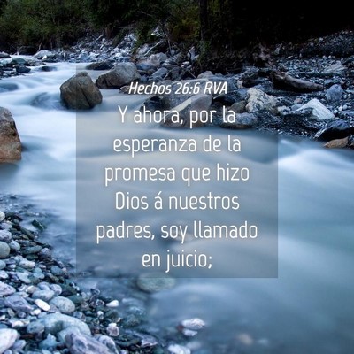 Picture 04 - Hechos 26:6 RVA - Y ahora, por la esperanza de la promesa que hizo - Bible Verse Picture