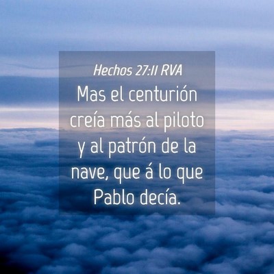Picture 04 - Hechos 27:11 RVA - Mas el centurión creía más al piloto y al - Bible Verse Picture