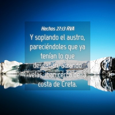 Picture 04 - Hechos 27:13 RVA - Y soplando el austro, pareciéndoles que ya - Bible Verse Picture