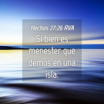 Picture 04 - Hechos 27:26 RVA - Si bien es menester que demos en una - Bible Verse Picture