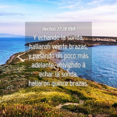 Picture 04 - Hechos 27:28 RVA - Y echando la sonda, hallaron veinte brazas, y - Bible Verse Picture