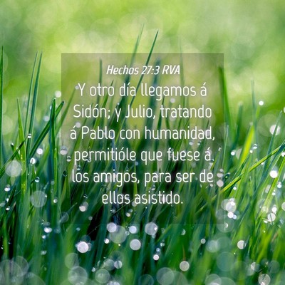 Picture 04 - Hechos 27:3 RVA - Y otro día llegamos á Sidón; y Julio, tratando - Bible Verse Picture