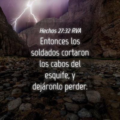 Picture 04 - Hechos 27:32 RVA - Entonces los soldados cortaron los cabos del - Bible Verse Picture