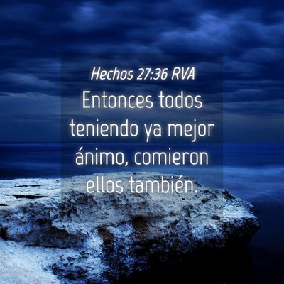 Picture 04 - Hechos 27:36 RVA - Entonces todos teniendo ya mejor ánimo, comieron - Bible Verse Picture