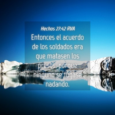 Picture 04 - Hechos 27:42 RVA - Entonces el acuerdo de los soldados era que - Bible Verse Picture