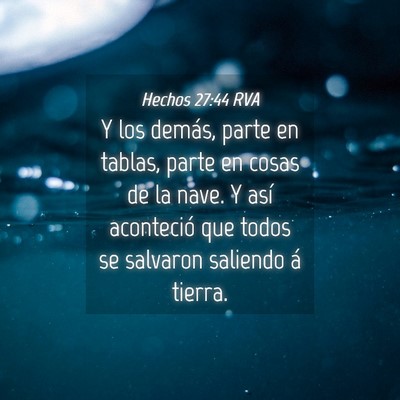 Picture 04 - Hechos 27:44 RVA - Y los demás, parte en tablas, parte en cosas de - Bible Verse Picture