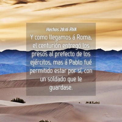 Picture 04 - Hechos 28:16 RVA - Y como llegamos á Roma, el centurión entregó - Bible Verse Picture
