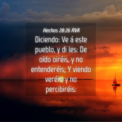 Picture 04 - Hechos 28:26 RVA - Diciendo: Ve á este pueblo, y di les: De oído - Bible Verse Picture