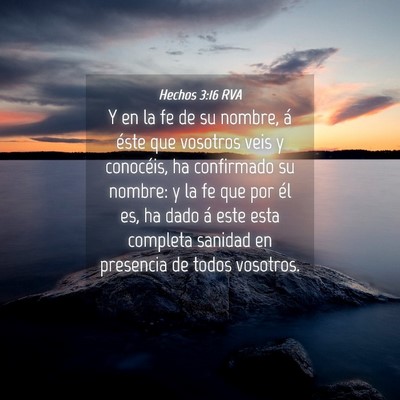 Picture 04 - Hechos 3:16 RVA - Y en la fe de su nombre, á éste que vosotros - Bible Verse Picture