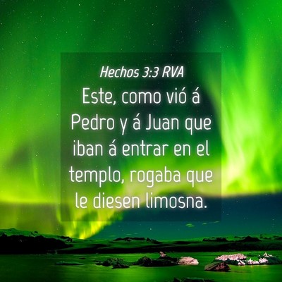 Picture 04 - Hechos 3:3 RVA - Este, como vió á Pedro y á Juan que iban á - Bible Verse Picture