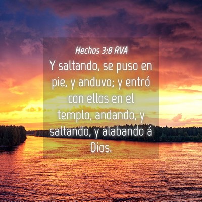 Picture 04 - Hechos 3:8 RVA - Y saltando, se puso en pie, y anduvo; y entró - Bible Verse Picture
